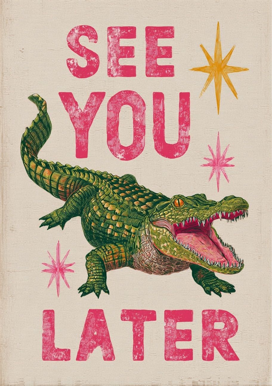 See You Later Crocodile Typography Poster. poster — animals art