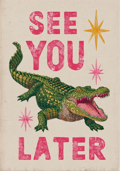 See You Later Crocodile Typography Poster. poster