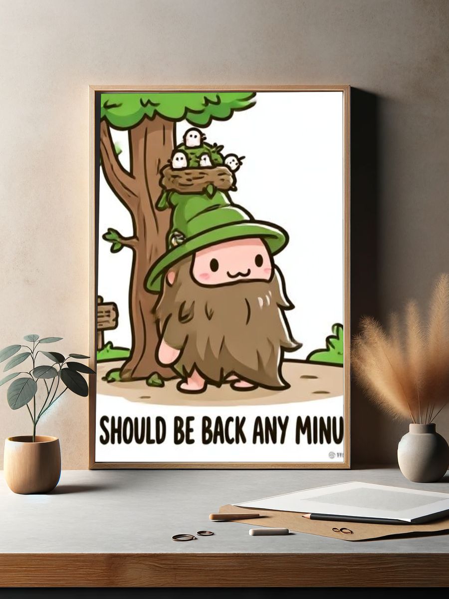 He Should Be Back Any Minute Poster. — room view 2