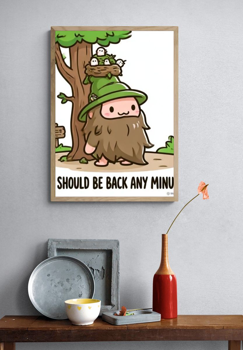 He Should Be Back Any Minute Poster. — room view 3
