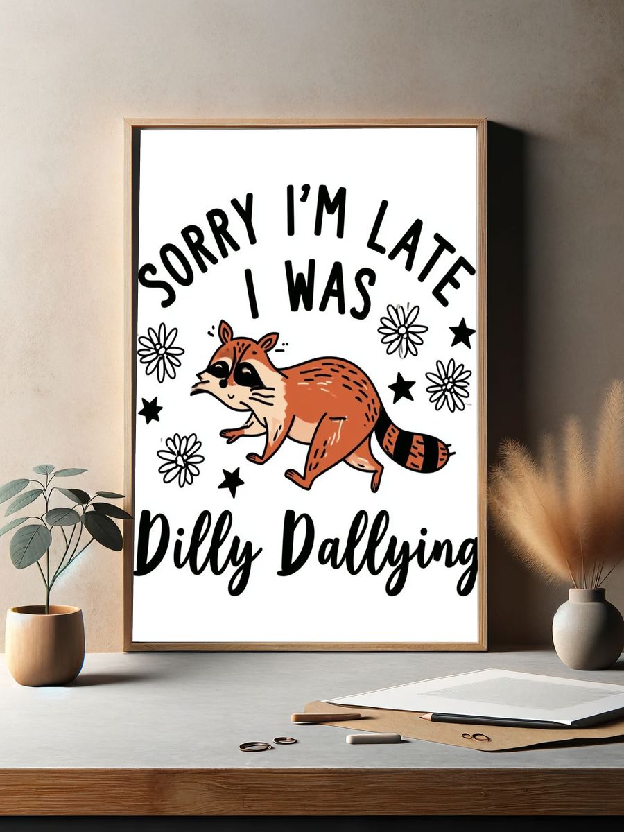Sorry I'm Late Raccoon Typography Poster. — room view 2