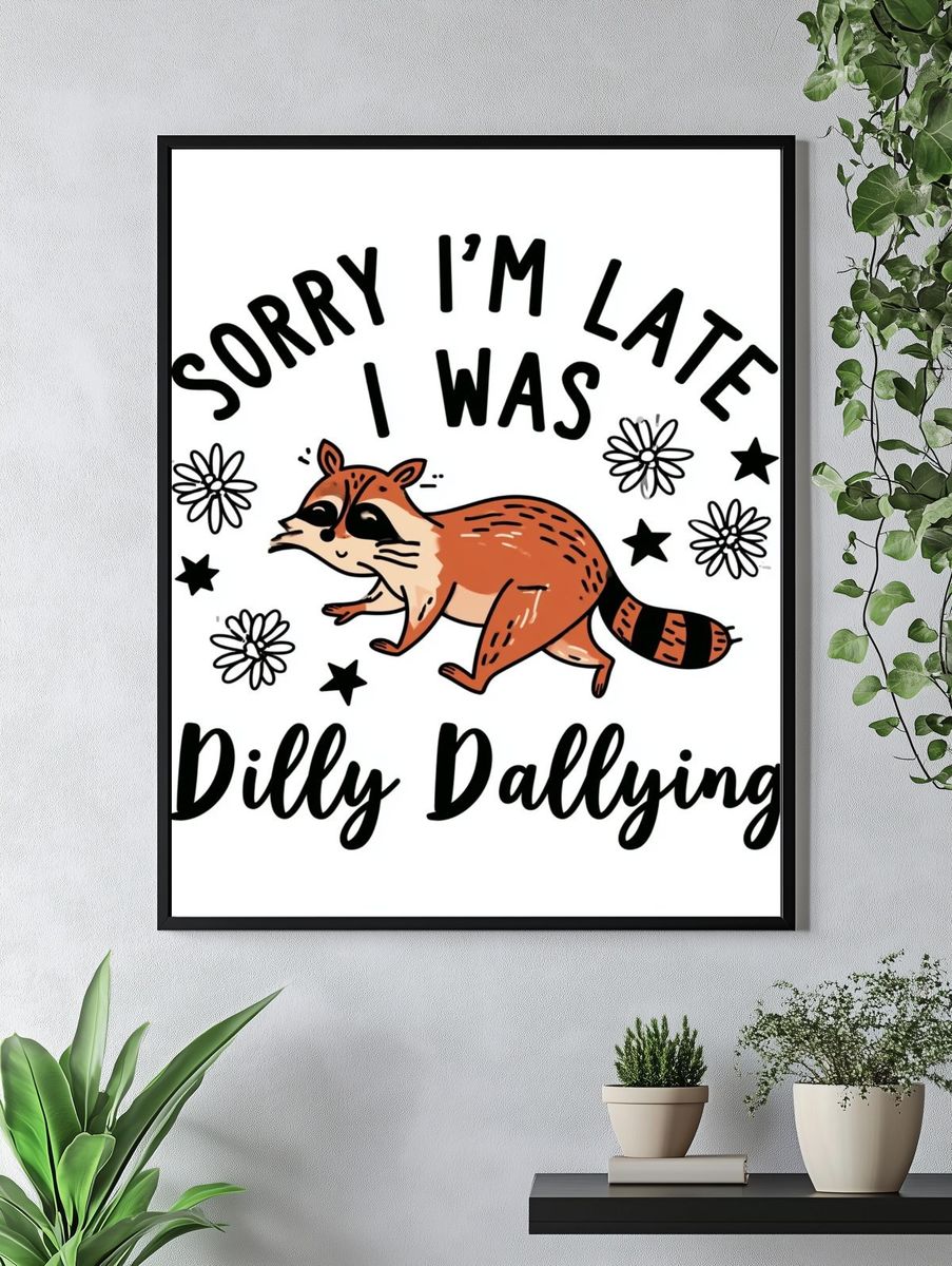 Sorry I'm Late Raccoon Typography Poster. — room view 4