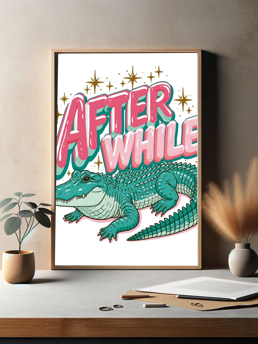 After Awhile Crocodile Typography Poster. — room view 2
