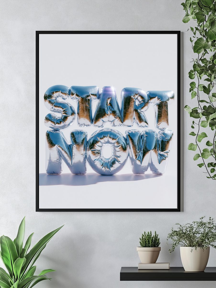 Start Now Typography Poster. — room view 4