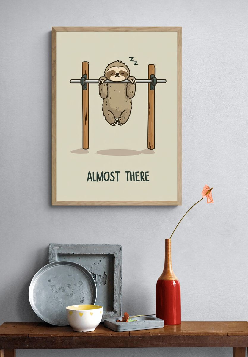 Almost There Sloth Typography Poster. — room view 3