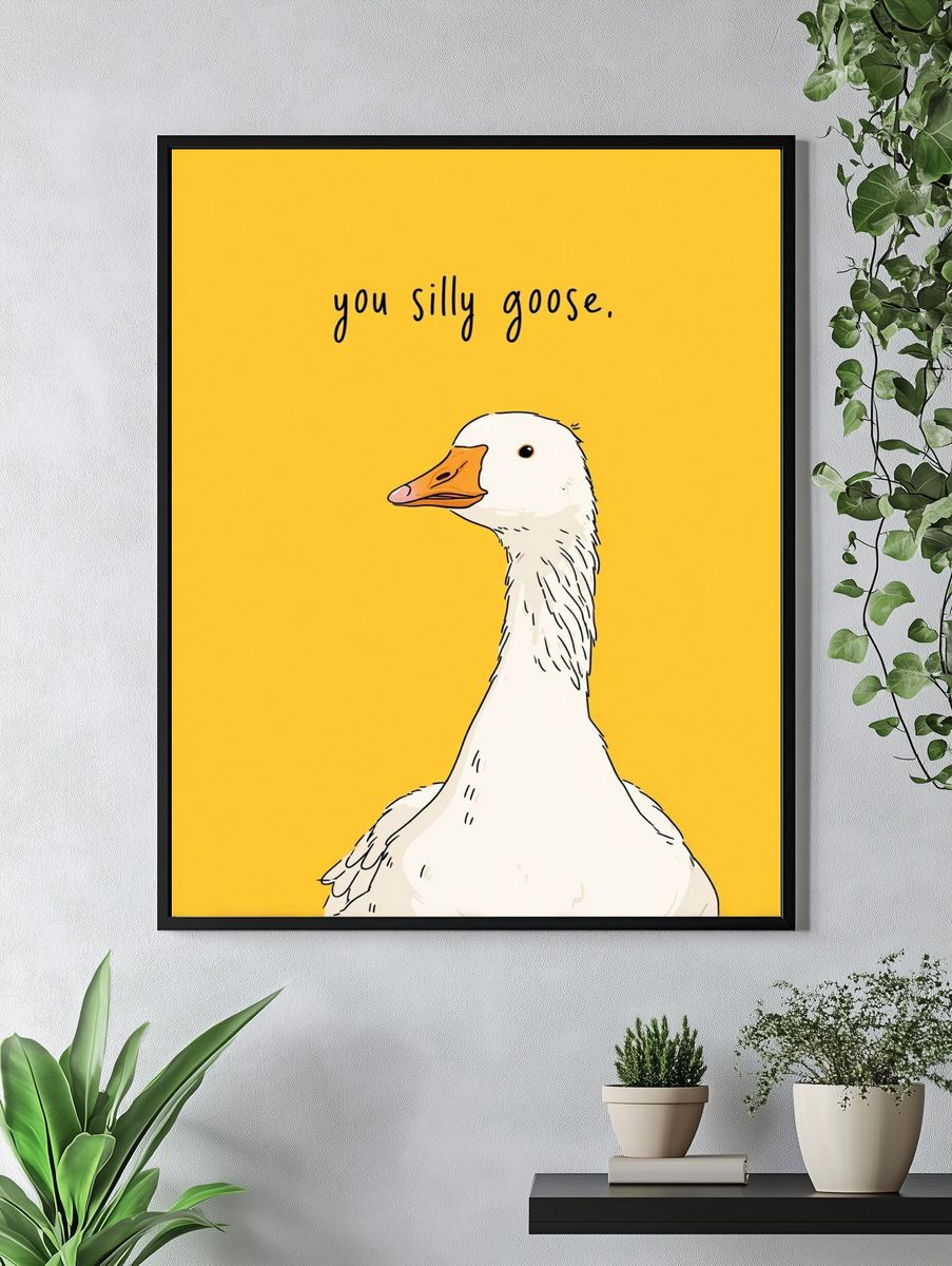 You Silly Goose Typography Poster. — room view 4