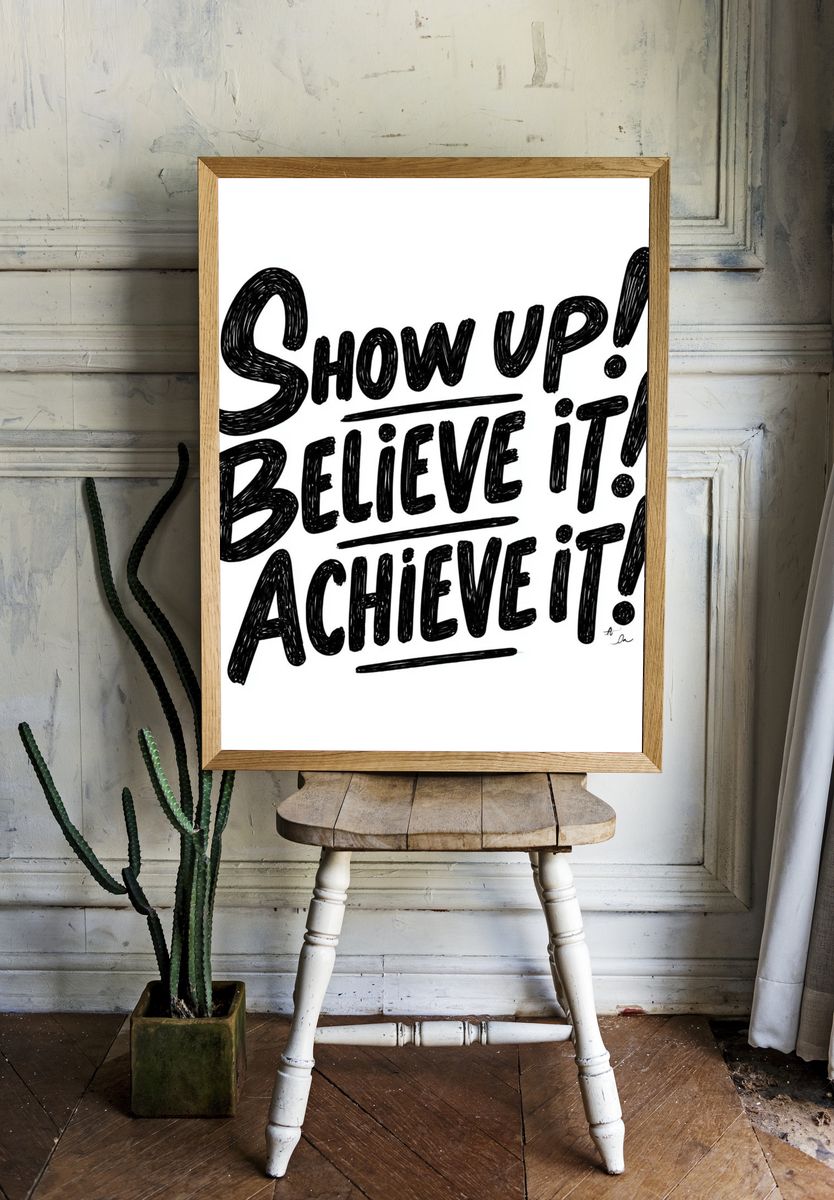 Show Up Believe Achieve Typography Poster. — room view 1