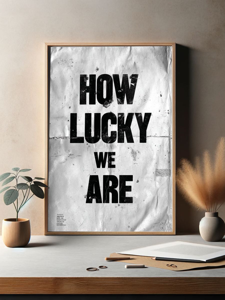 How Lucky We Are Typography Poster. — room view 2