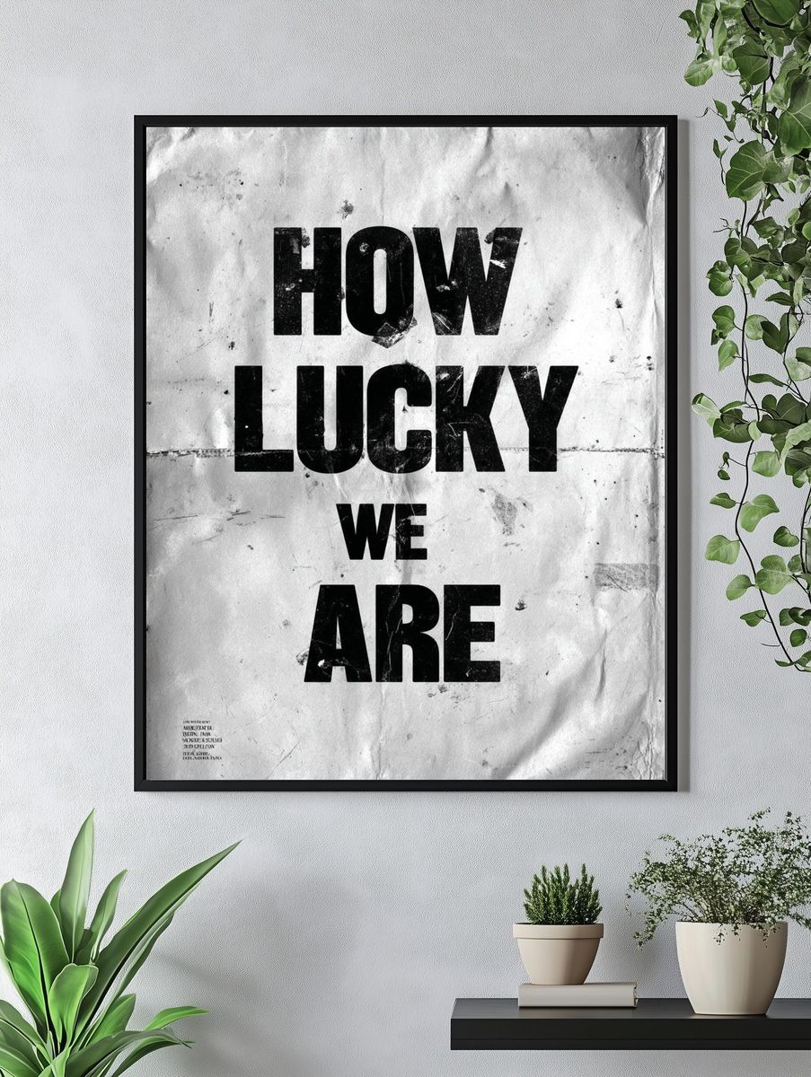How Lucky We Are Typography Poster. — room view 4