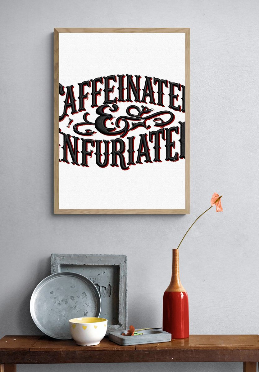 Caffeinated & Infuriated Typography Poster. — room view 3