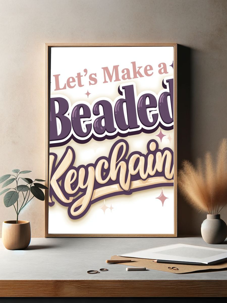 Let's Make a Beaded Keychain Typography Poster. — room view 2