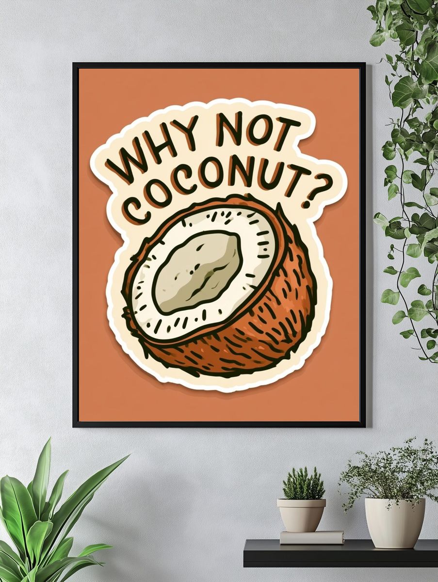Why Not Coconut? Typography Print. — room view 4