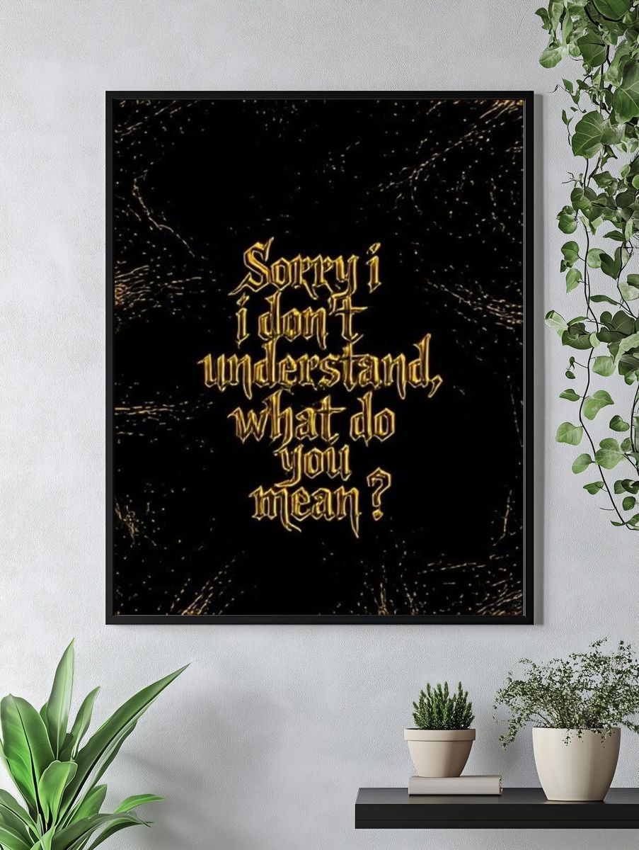 Sorry I Don't Understand Typography Poster. — room view 4