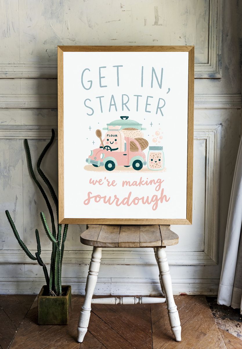 Get in, Starter Sourdough Print. — room view 1