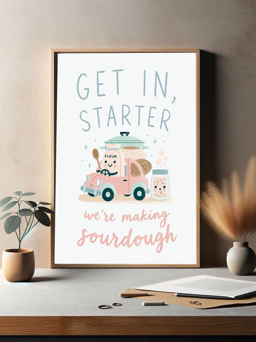 Get in, Starter Sourdough Print. — room view 2