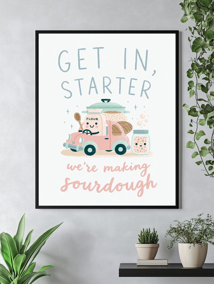 Get in, Starter Sourdough Print. — room view 4