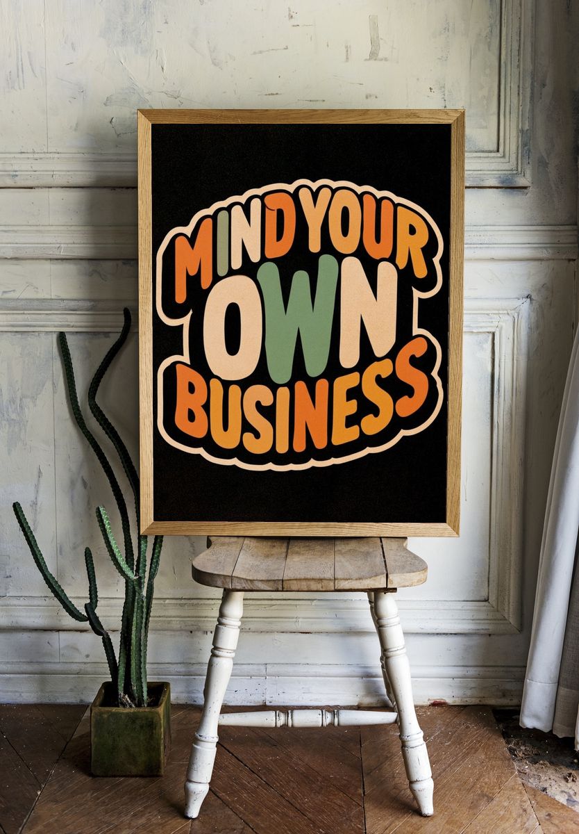 Mind Your Own Business Typography Poster. — room view 1