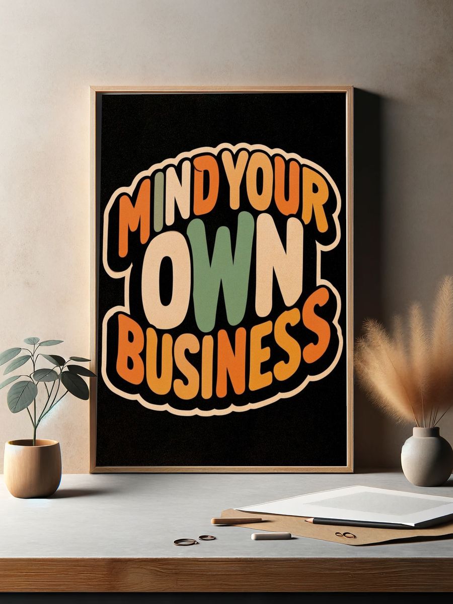 Mind Your Own Business Typography Poster. — room view 2
