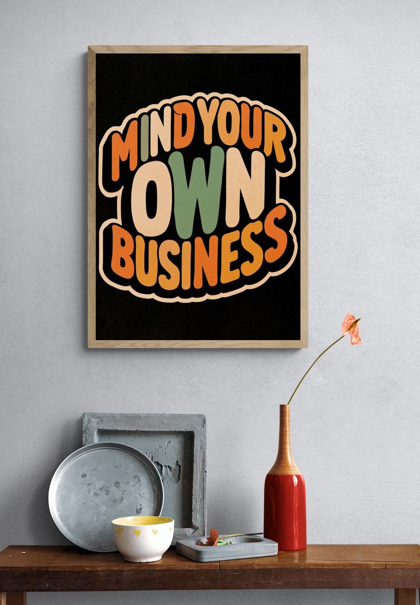 Mind Your Own Business Typography Poster. — room view 3