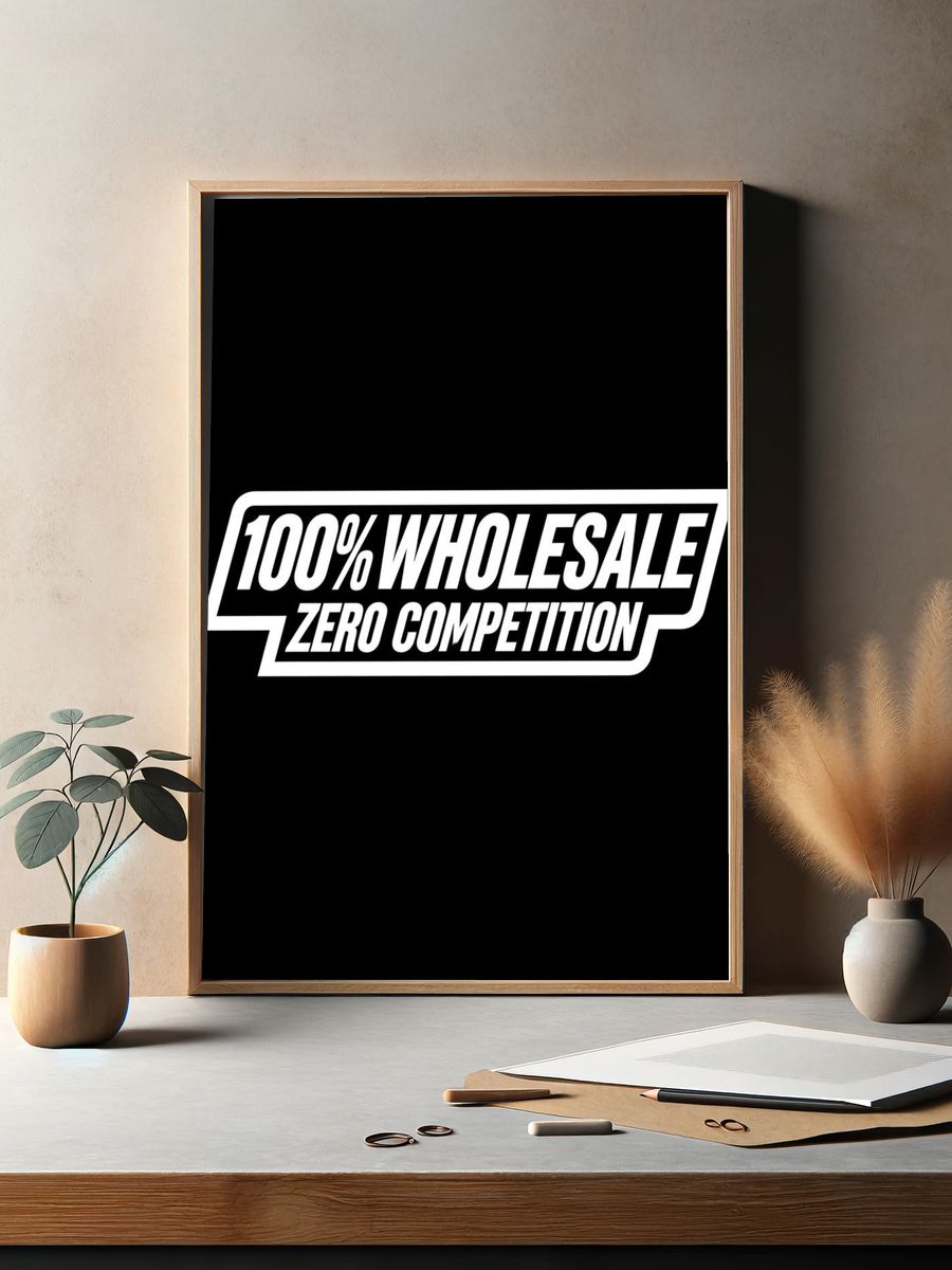 100% Wholesale Zero Competition Typography Poster. — room view 2
