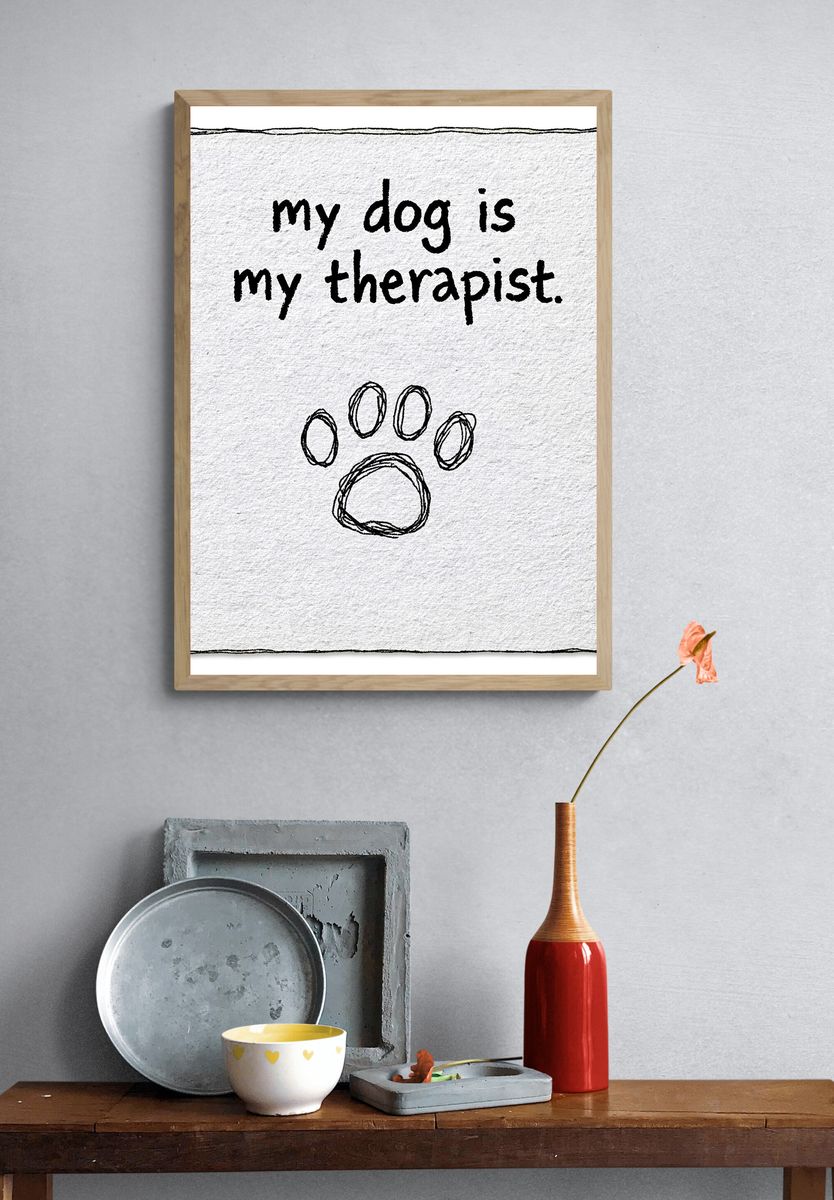 My Dog Is My Therapist Poster. — room view 3