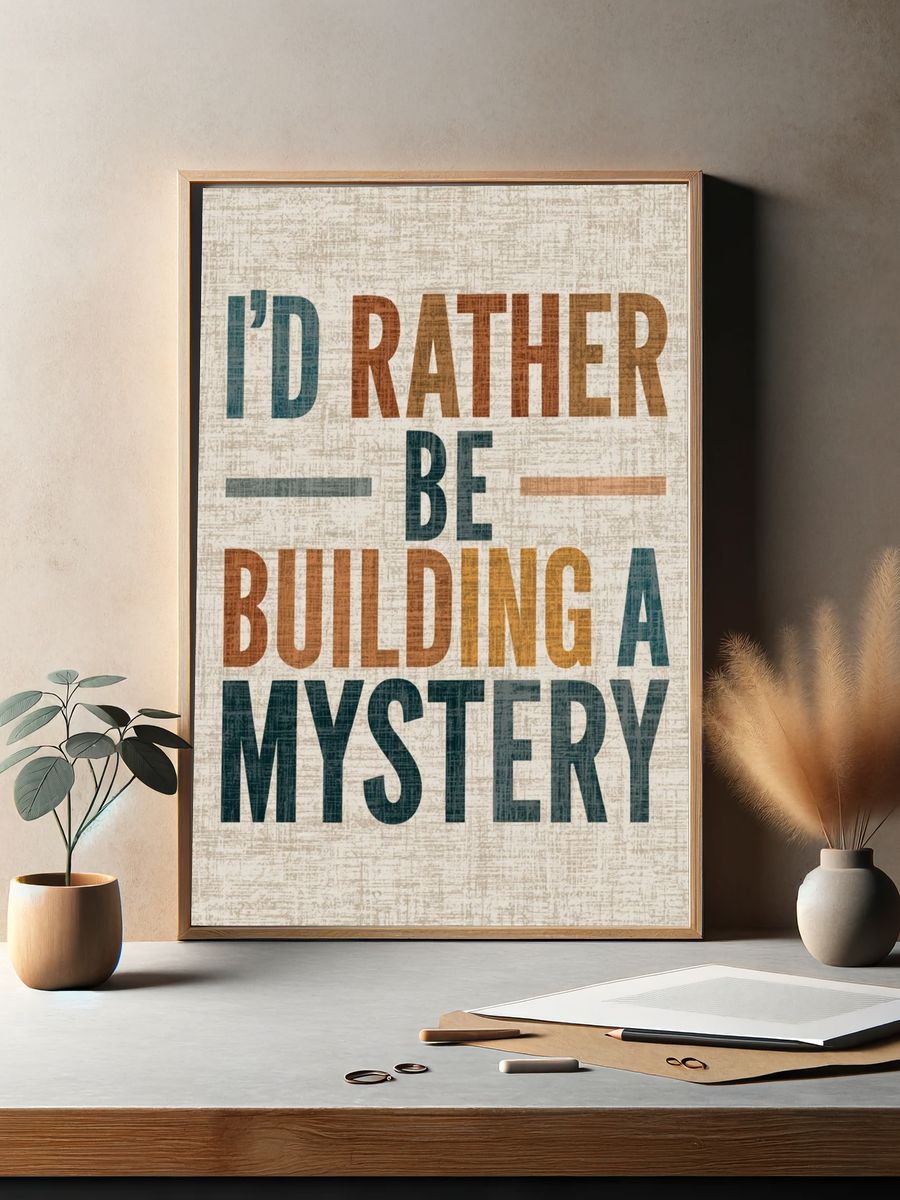 I'd Rather Be Building a Mystery Poster. — room view 2