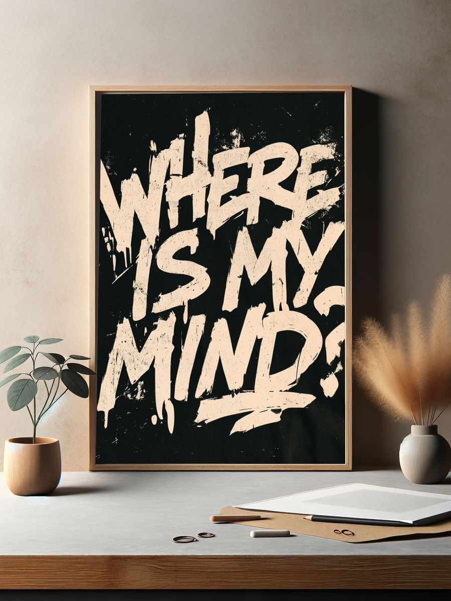 Where Is My Mind Typography Poster. — room view 2