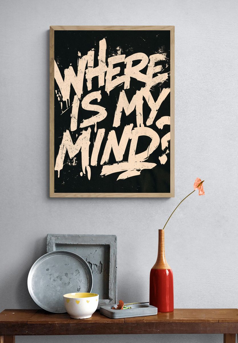 Where Is My Mind Typography Poster. — room view 3