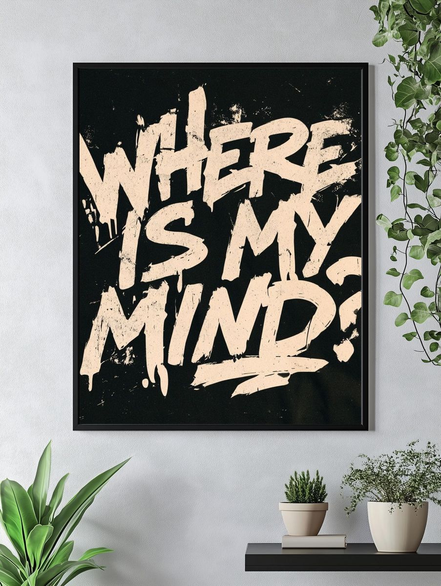 Where Is My Mind Typography Poster. — room view 4