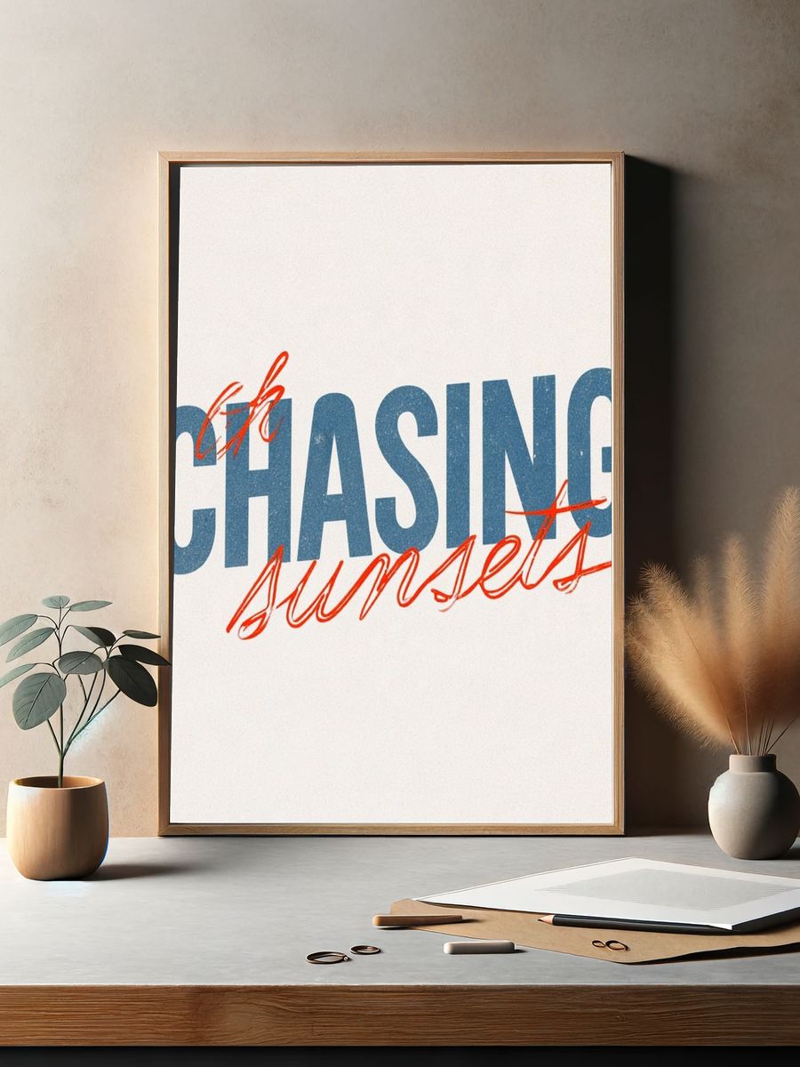 Chasing Sunset Typography Poster. — room view 2