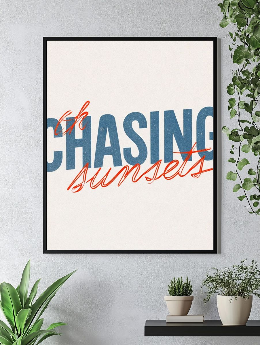 Chasing Sunset Typography Poster. — room view 4