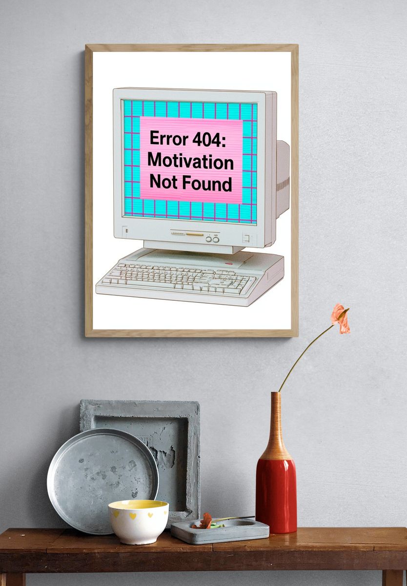 Error 404 Motivation Not Found Poster. — room view 3