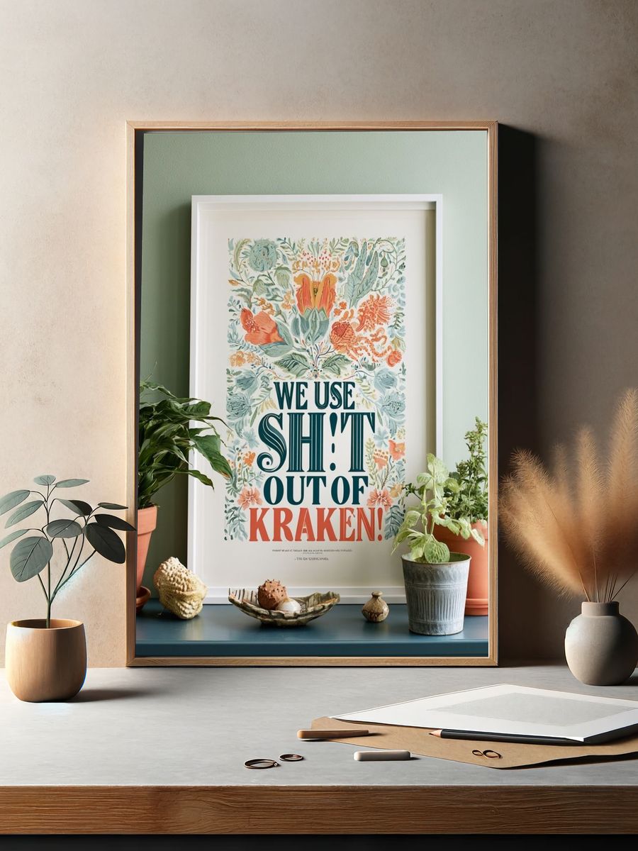 We Use Shit Out of Kraken Typography Poster. — room view 2
