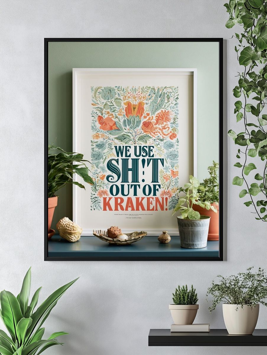 We Use Shit Out of Kraken Typography Poster. — room view 4