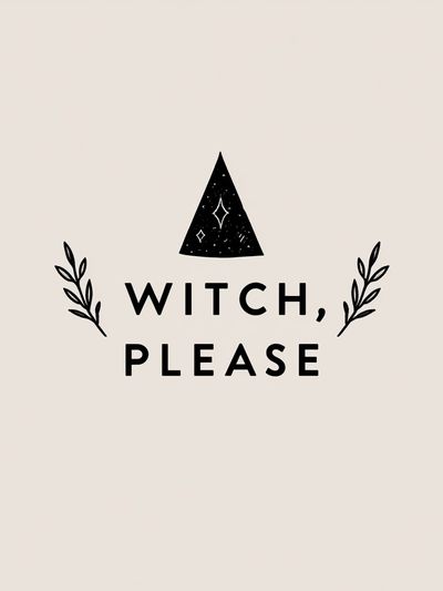 Witch, Please Typography Poster. poster
