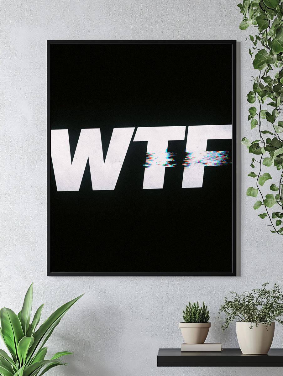 WTF Glitch Typography Poster. — room view 4